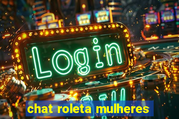 chat roleta mulheres